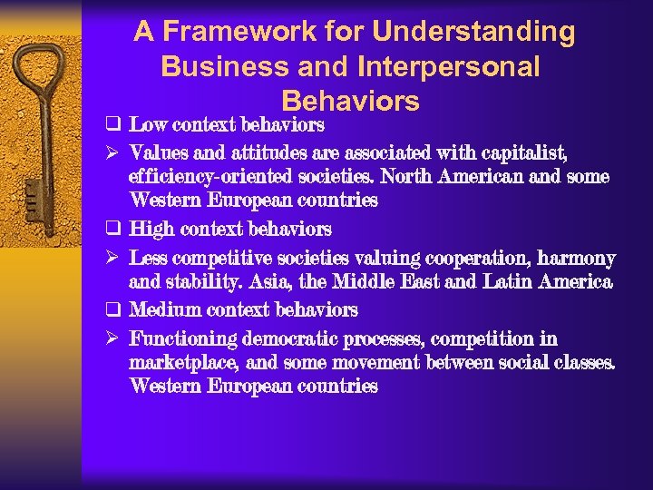 A Framework for Understanding Business and Interpersonal Behaviors q Low context behaviors Ø Values