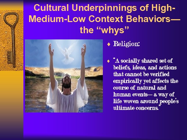Cultural Underpinnings of High. Medium-Low Context Behaviors— the “whys” ¨ Religion: ¨ “A socially