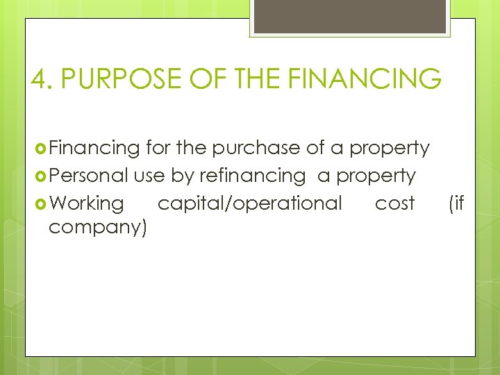 4. PURPOSE OF THE FINANCING Financing for the purchase of a property Personal use