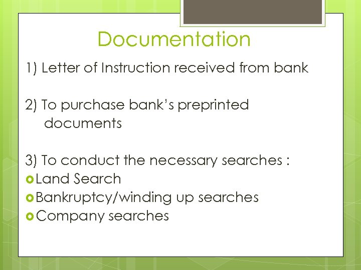 Documentation 1) Letter of Instruction received from bank 2) To purchase bank’s preprinted documents
