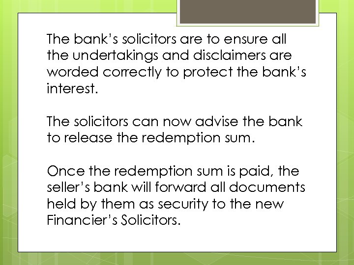 The bank’s solicitors are to ensure all the undertakings and disclaimers are worded correctly