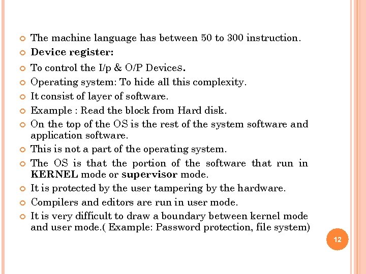  The machine language has between 50 to 300 instruction. Device register: To control