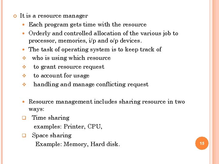  It is a resource manager Each program gets time with the resource Orderly