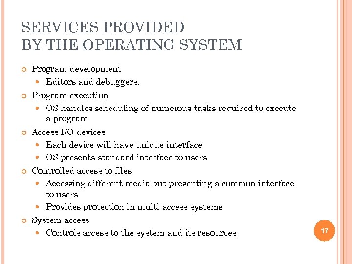 SERVICES PROVIDED BY THE OPERATING SYSTEM Program development Editors and debuggers. Program execution OS