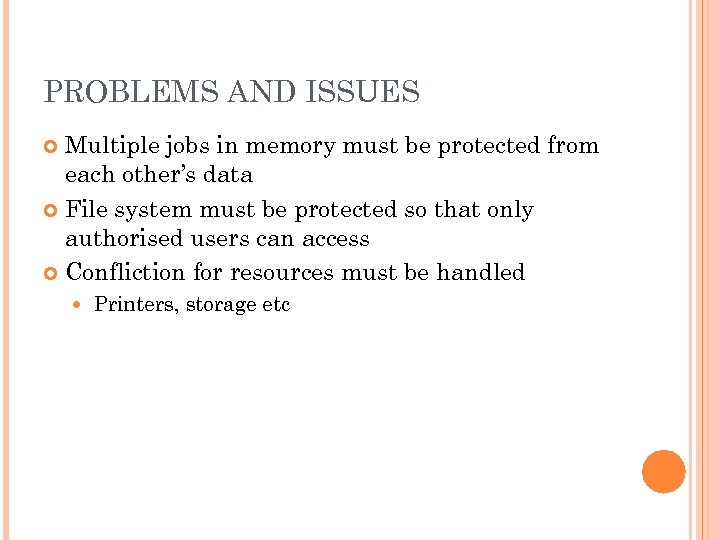 PROBLEMS AND ISSUES Multiple jobs in memory must be protected from each other’s data