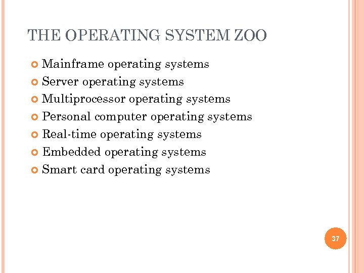 THE OPERATING SYSTEM ZOO Mainframe operating systems Server operating systems Multiprocessor operating systems Personal