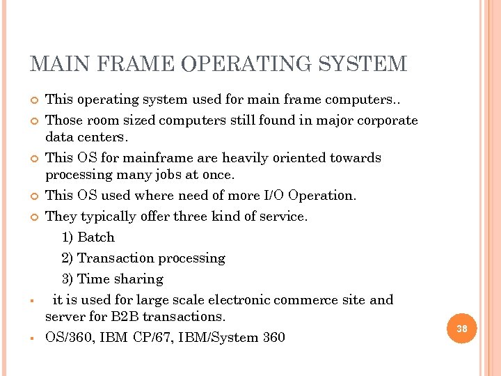 MAIN FRAME OPERATING SYSTEM § § This operating system used for main frame computers.