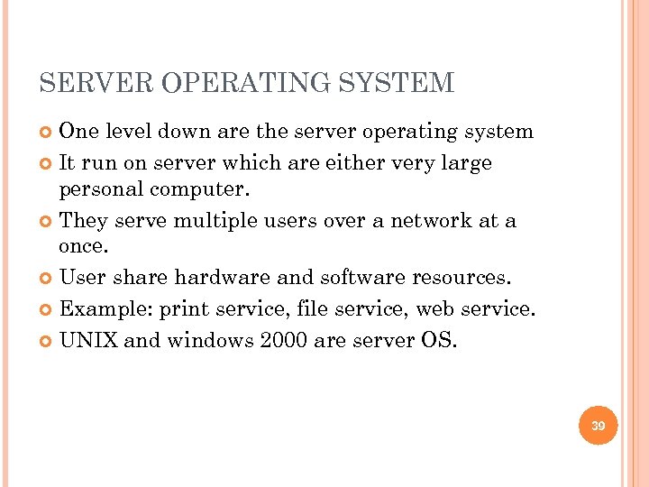 SERVER OPERATING SYSTEM One level down are the server operating system It run on