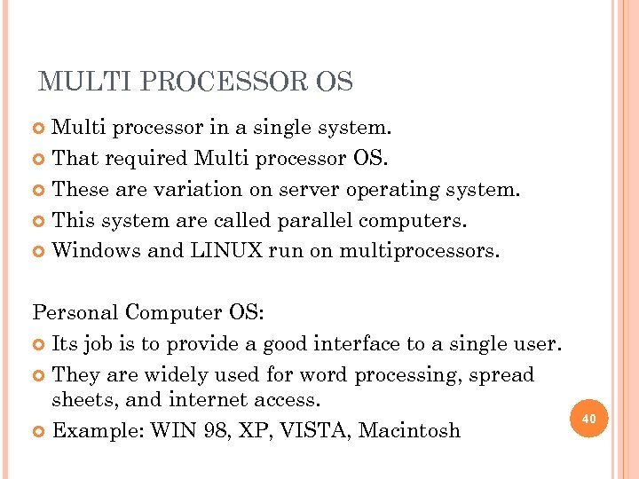 MULTI PROCESSOR OS Multi processor in a single system. That required Multi processor OS.