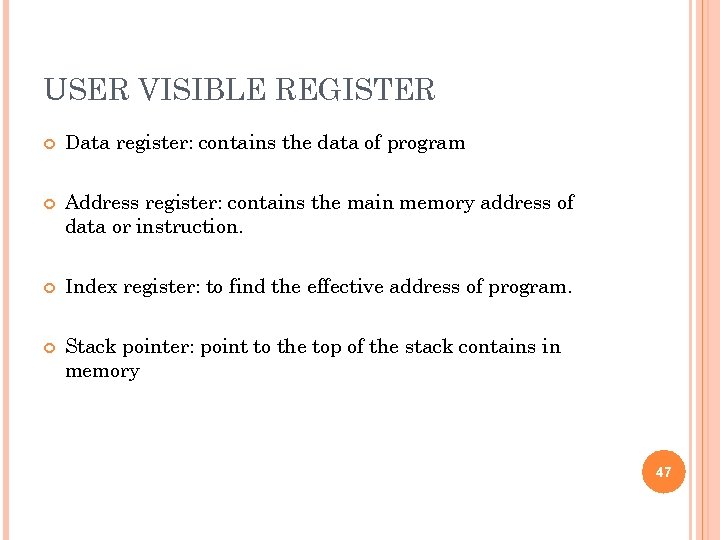 USER VISIBLE REGISTER Data register: contains the data of program Address register: contains the