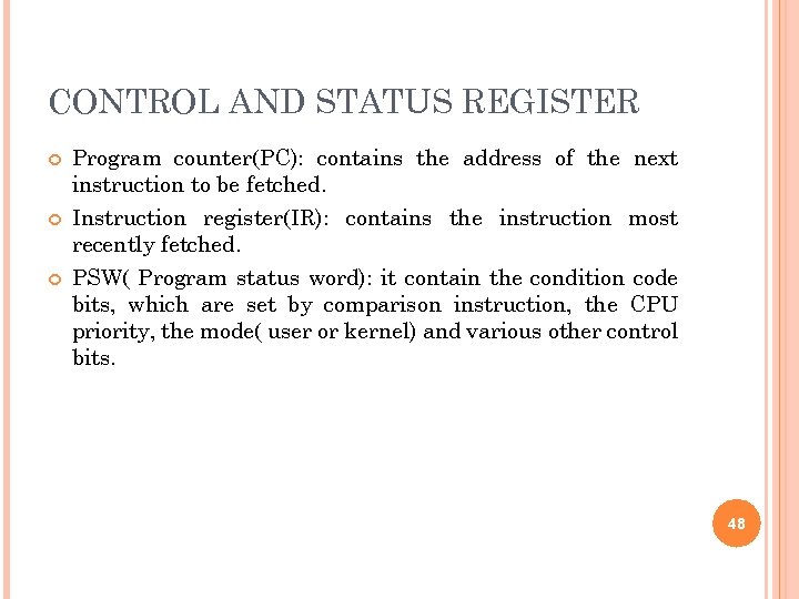 CONTROL AND STATUS REGISTER Program counter(PC): contains the address of the next instruction to