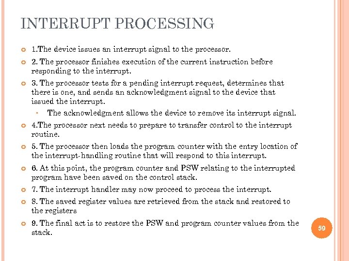 INTERRUPT PROCESSING 1. The device issues an interrupt signal to the processor. 2. The