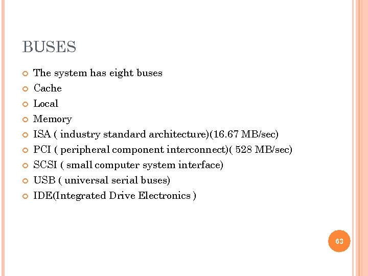 BUSES The system has eight buses Cache Local Memory ISA ( industry standard architecture)(16.