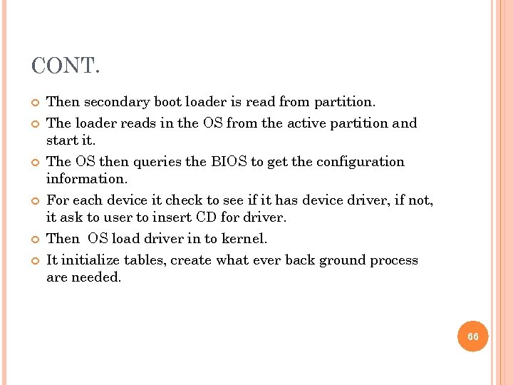 CONT. Then secondary boot loader is read from partition. The loader reads in the