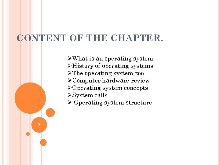 CONTENT OF THE CHAPTER. ØWhat is an operating system ØHistory of operating systems ØThe