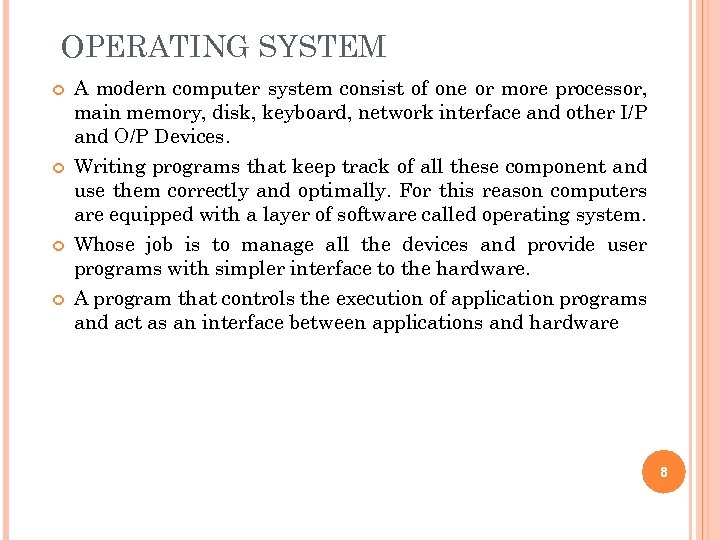 OPERATING SYSTEM A modern computer system consist of one or more processor, main memory,