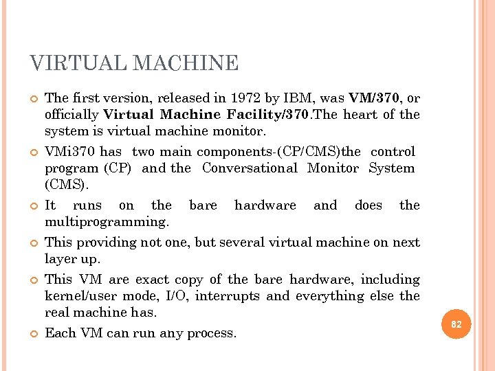 VIRTUAL MACHINE The first version, released in 1972 by IBM, was VM/370, or officially