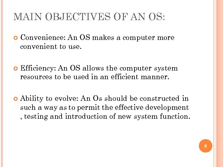 MAIN OBJECTIVES OF AN OS: Convenience: An OS makes a computer more convenient to