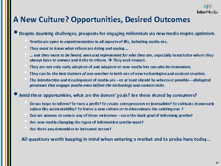 A New Culture? Opportunities, Desired Outcomes • Despite daunting challenges, prospects for engaging millennials