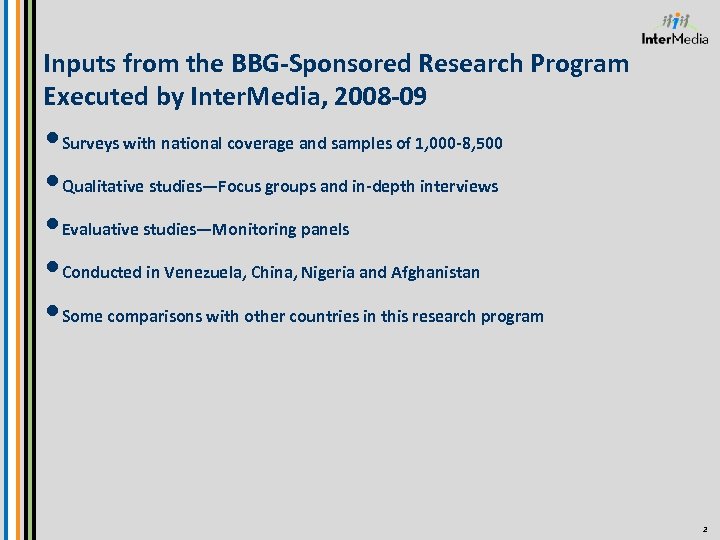 Inputs from the BBG-Sponsored Research Program Executed by Inter. Media, 2008 -09 • Surveys