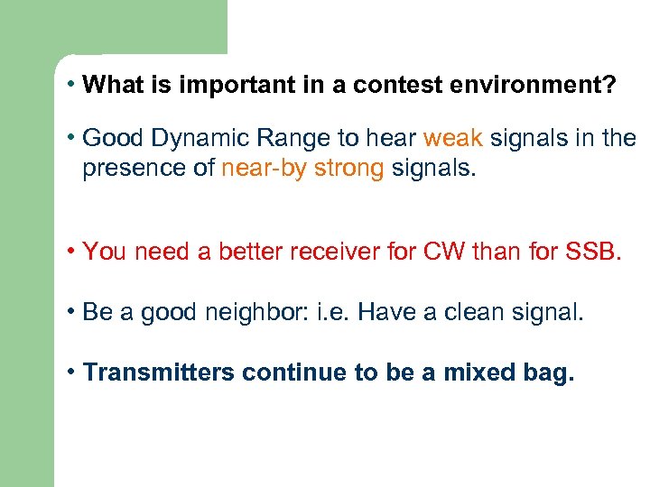  • What is important in a contest environment? • Good Dynamic Range to