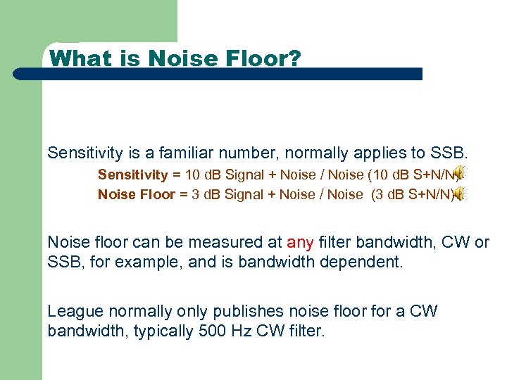 What is Noise Floor? Sensitivity is a familiar number, normally applies to SSB. Sensitivity