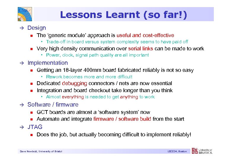 Lessons Learnt (so far!) à Design n The ‘generic module’ approach is useful and