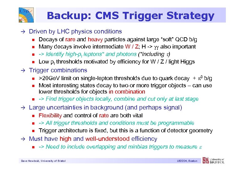 Backup: CMS Trigger Strategy à Driven by LHC physics conditions n n à Trigger