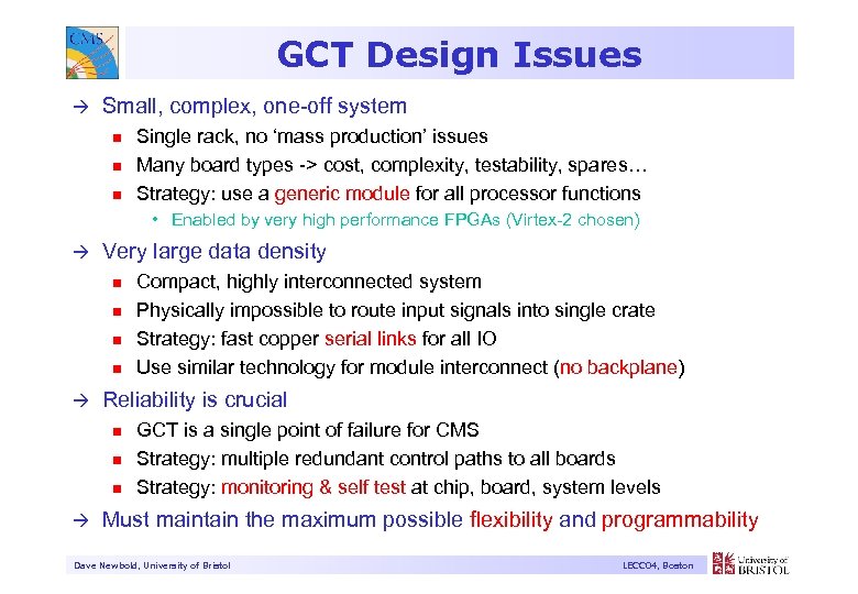 GCT Design Issues à Small, complex, one-off system n n n Single rack, no