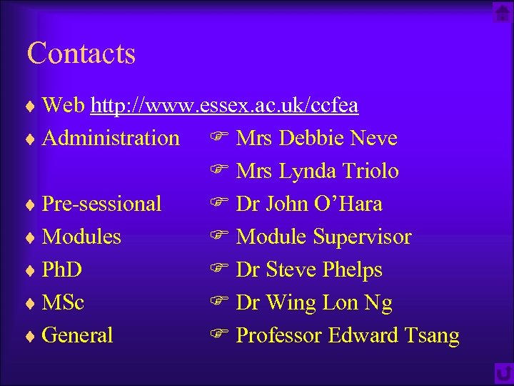 Contacts ¨ Web http: //www. essex. ac. uk/ccfea ¨ Administration ¨ Pre-sessional ¨ Modules