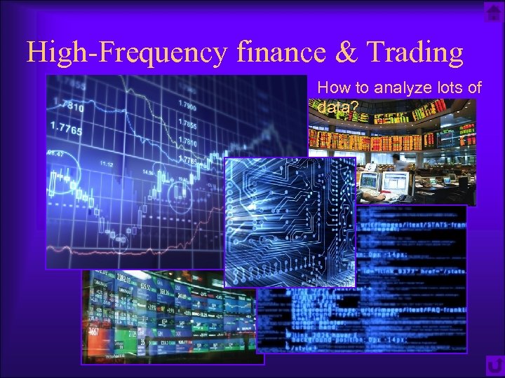 High-Frequency finance & Trading How to analyze lots of data? 