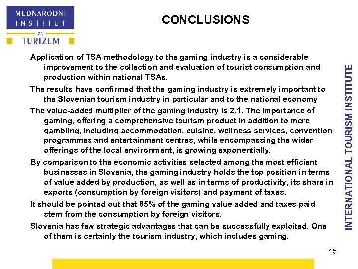 Application of TSA methodology to the gaming industry is a considerable improvement to the