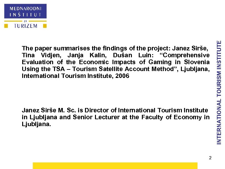 Janez Sirše M. Sc. is Director of International Tourism Institute in Ljubljana and Senior