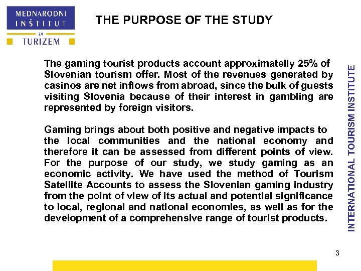 THE PURPOSE OF THE STUDY INTERNATIONAL TOURISM INSTITUTE The gaming tourist products account approximatelly
