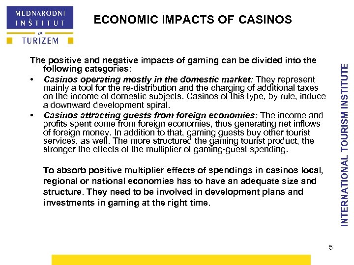 ECONOMIC IMPACTS OF CASINOS INTERNATIONAL TOURISM INSTITUTE The positive and negative impacts of gaming
