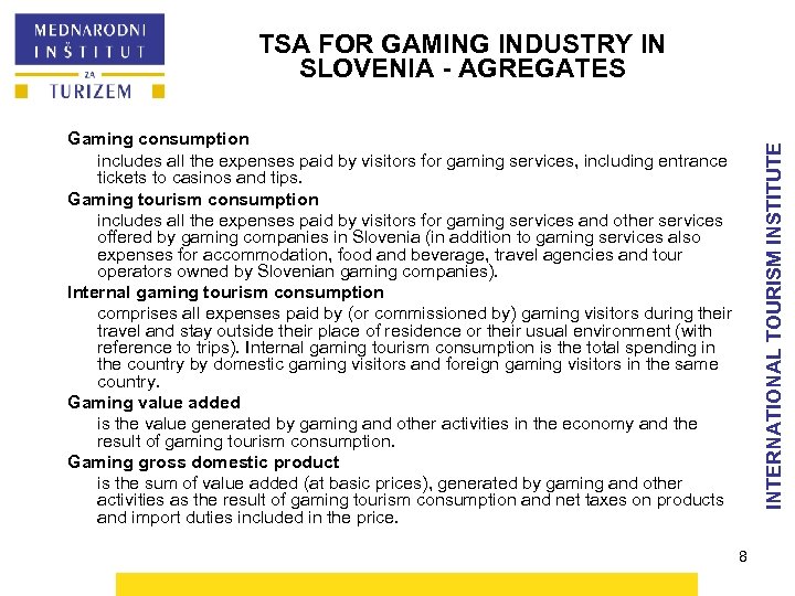 TSA FOR GAMING INDUSTRY IN SLOVENIA - AGREGATES INTERNATIONAL TOURISM INSTITUTE Gaming consumption includes