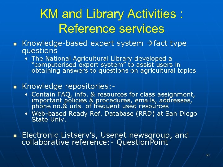 KM and Library Activities : Reference services n Knowledge-based expert system fact type questions