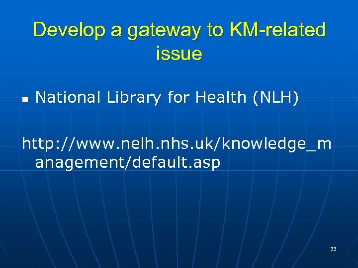  n Develop a gateway to KM-related issue National Library for Health (NLH) http: