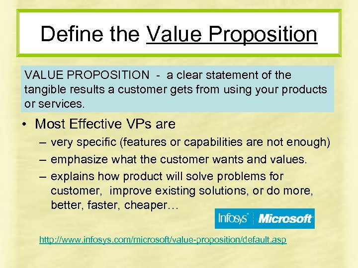 Define the Value Proposition VALUE PROPOSITION - a clear statement of the tangible results