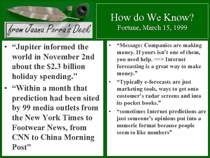 How do We Know? Fortune, March 15, 1999 • “Jupiter informed the world in