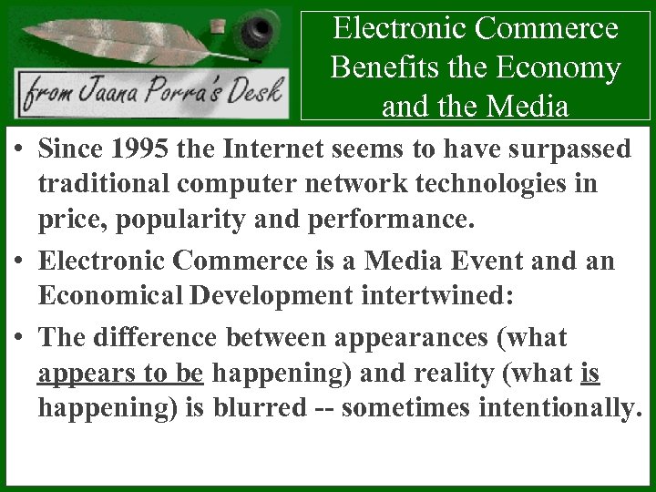 Electronic Commerce Benefits the Economy and the Media • Since 1995 the Internet seems