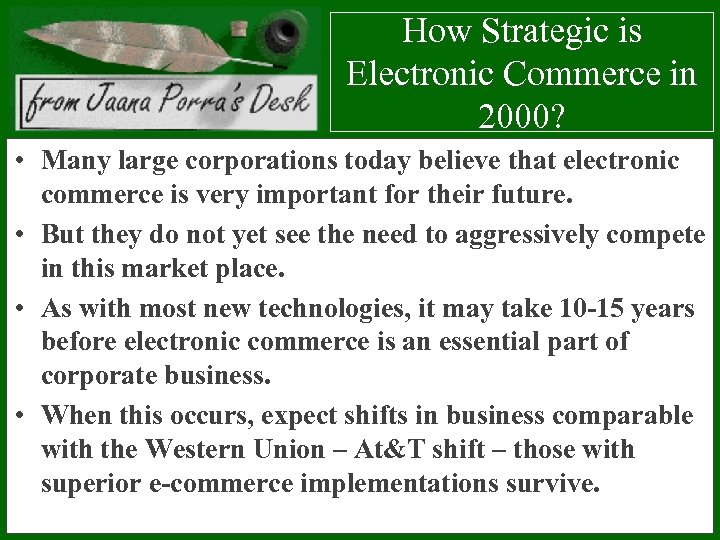 How Strategic is Electronic Commerce in 2000? • Many large corporations today believe that