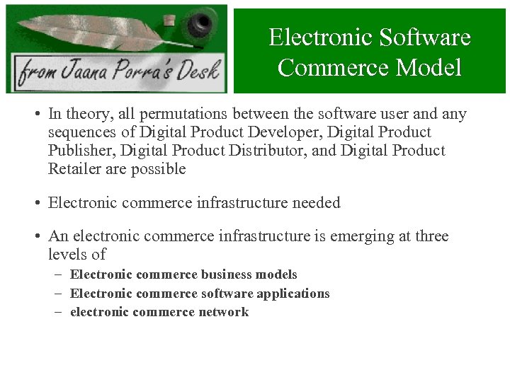Electronic Software Commerce Model • In theory, all permutations between the software user and
