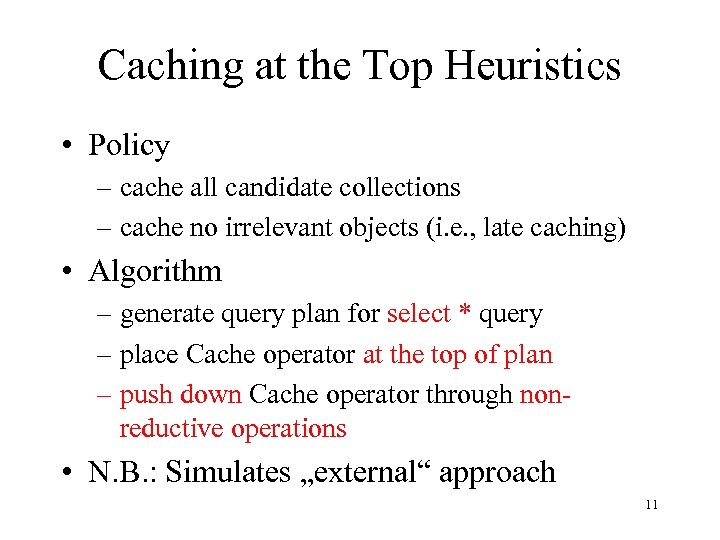 Caching at the Top Heuristics • Policy – cache all candidate collections – cache