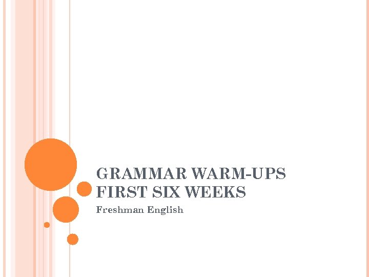 GRAMMAR WARM-UPS FIRST SIX WEEKS Freshman English 
