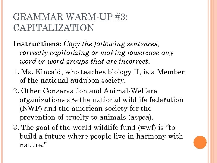 GRAMMAR WARM-UP #3: CAPITALIZATION Instructions: Copy the following sentences, correctly capitalizing or making lowercase