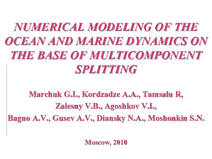 NUMERICAL MODELING OF THE OCEAN AND MARINE DYNAMICS ON THE BASE OF MULTICOMPONENT SPLITTING