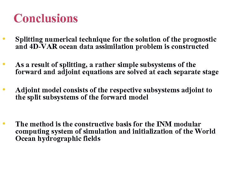 Conclusions • Splitting numerical technique for the solution of the prognostic and 4 D-VAR