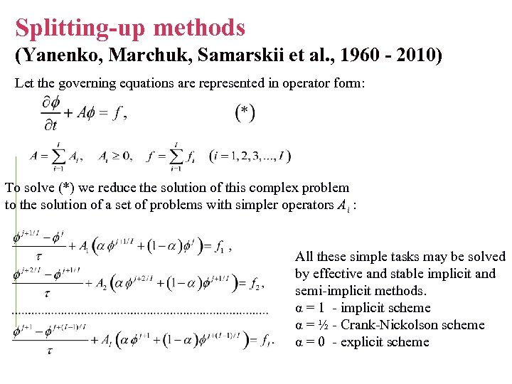 Splitting-up methods (Yanenko, Marchuk, Samarskii et al. , 1960 - 2010) Let the governing