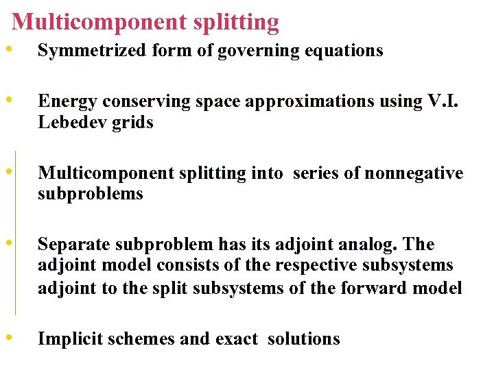 Multicomponent splitting • Symmetrized form of governing equations • Energy conserving space approximations using